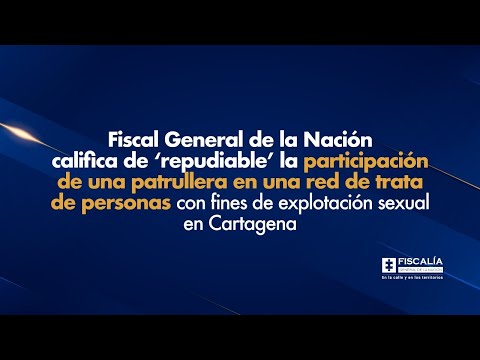 Fiscal General: ‘repudiable’ participación de patrullera en trata de personas con explotación sexual