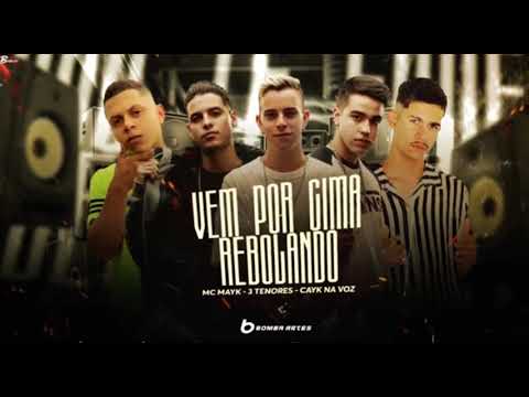 MC CAYK, MC MAYK E 3 TENORES - VEM POR CIMA REBOLANDO/ TIRA A GLOCK DA CINTA - #bregafunk #viral