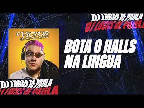 BOTA O HALLS NA LINGUA - Djs Lucas De Paula, Gordão do PC / Kadu Martins  e Kevin O Chris (REMIX)