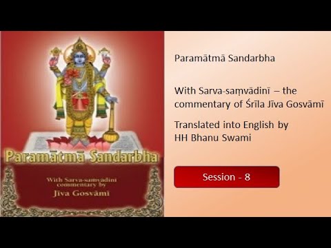 Session 08: Paramātmā Sandarbha - Śrīla Jīva Gosvāmī  Translated by HH Bhanu Swami(Anuccheda 37)