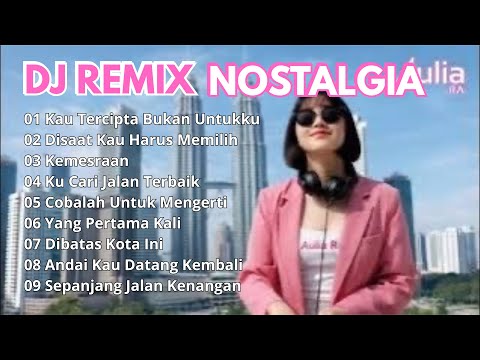 DJ Remix Nostalgia Terpopuler | Enak Buat Teman Santai