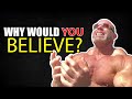 Would You Believe Someone Who'll Say