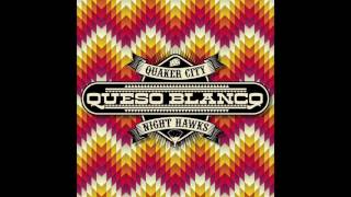 Quaker City Night Hawks - Queso Blanco (audio)