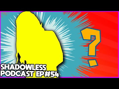WHO'S THAT NEW HOST? - Shadowless Podcast EP#54