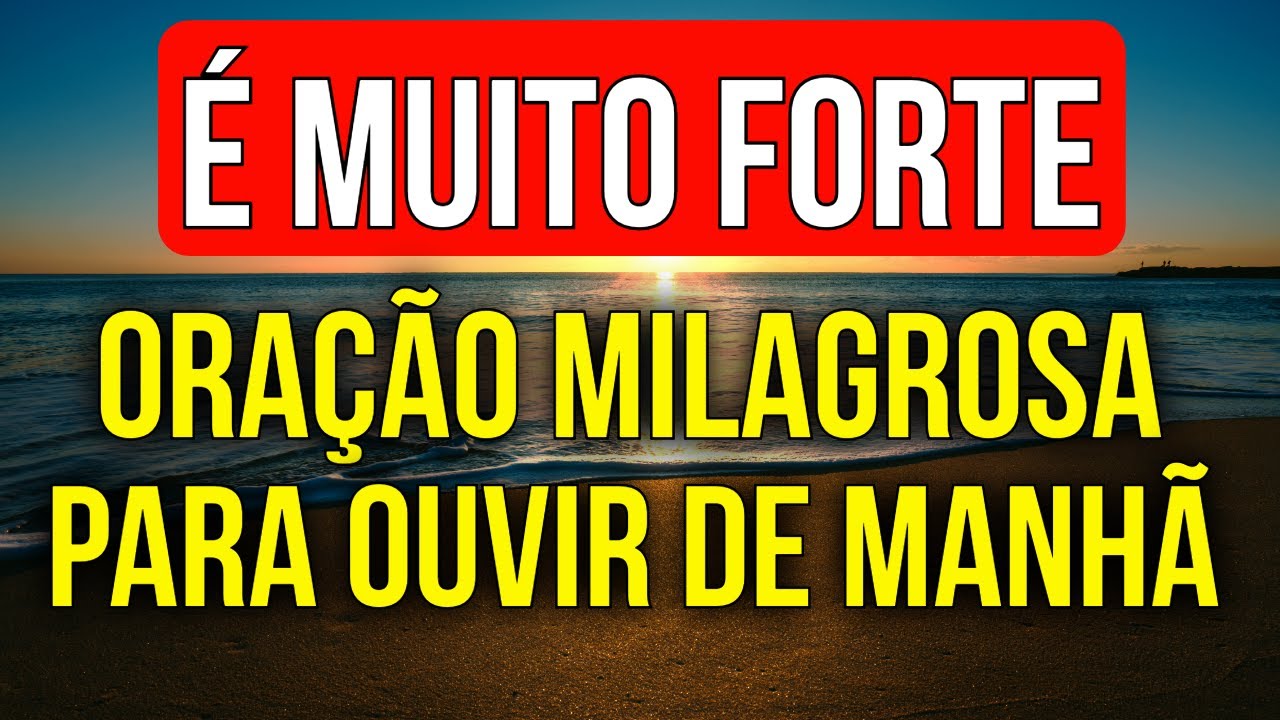 É MUITO FORTE! ORAÇÃO MILAGROSA PARA OUVIR DE MANHÃ