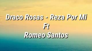 Draco Rosa - Reza Por Mi Ft Romeo Santos (Letra)