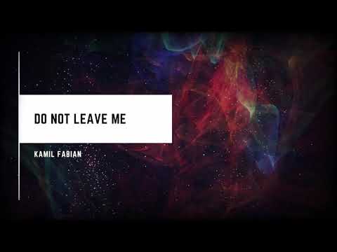 Kamil Fabian - Do not leave me (Official Audio)