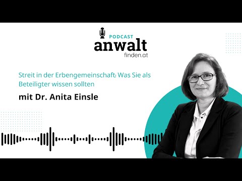 Streit in der Erbengemeinschaft: Was Beteiligte wissen sollten | Rechtsanwältin Dr. Anita Einsle