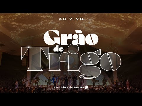 Grão de Trigo | DVD Não Vou Desistir | Fraternidade São João Paulo II