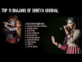 Top 11 Bhajans of Shreya Ghoshal | Sheya Ghoshal Best Hindi Bhajans Collection Radhe Krishna