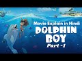 Dolphin Boy Part 1 2022 Hindi Urdu Movie Explain By Filmy Shorts Animated Movie Hindi