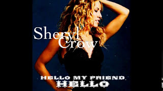 Sheryl Crow Hello My Friend Hello
