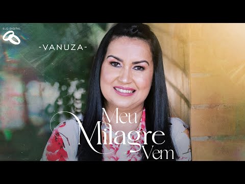 Cantora Vanuza | Meu Milagre Vem  [Clipe Oficial]