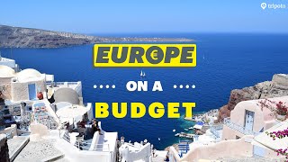 9 Clever Tricks To Save Big | Budget Travel To Europe From India | Tripoto