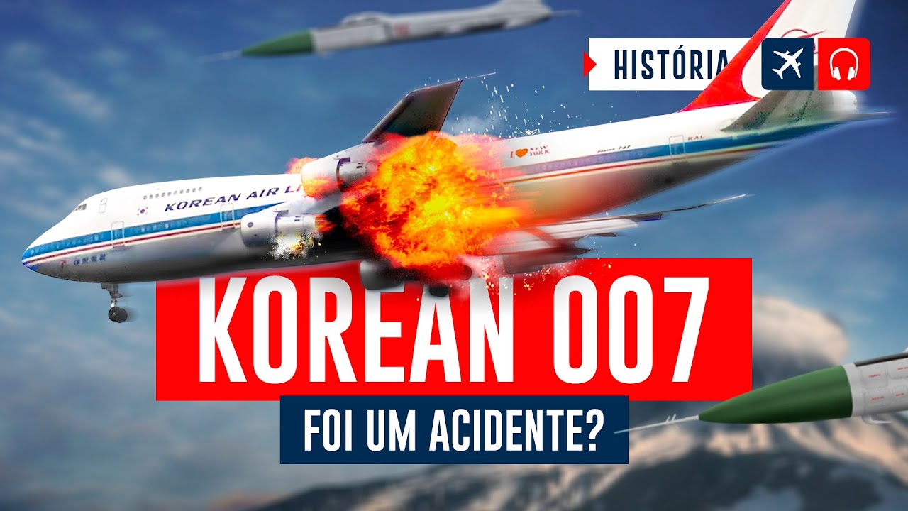 O Voo Korean Airlines 007 foi um acidente? | EP. 695