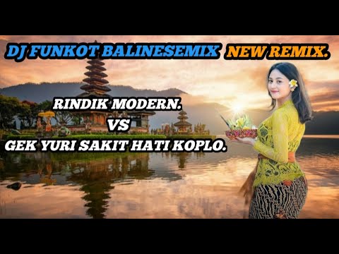 Dj Balinesemix Rindik Modern Vs Gek Yuri Sakit Hati Koplo.