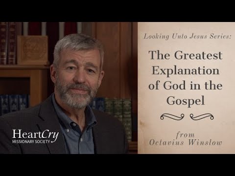 The Greatest Explanation of God in the Gospel | Looking Unto Jesus | Paul Washer