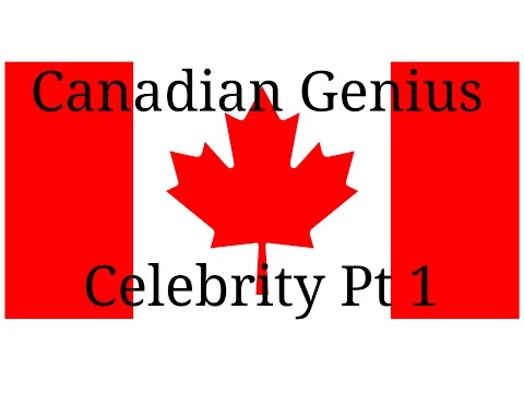 002a Canadian Genius - Celebrity Pt 01