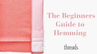How to Hem – Beginner Sewing Tutorials | Threads Magazine