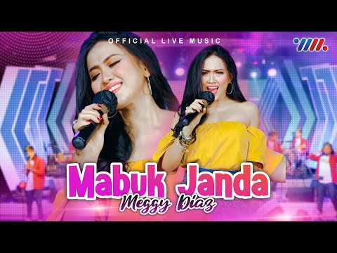 Meggy Diaz - Mabuk Janda (Official Live Music)
