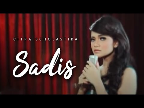 CITRA SCHOLASTIKA - SADIS (OFFICIAL MUSIC VIDEO)