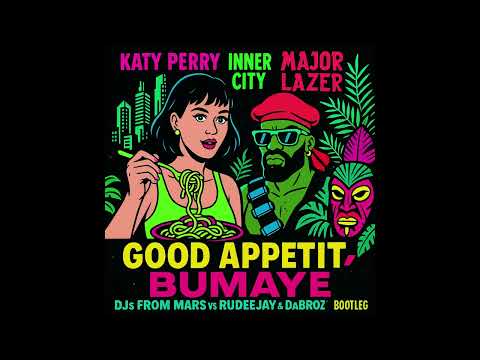 Katy Perry  Inner City Vs Major Lazer - Good Appetit BumayÃ Djs From Mars  Rudeejay&DaBrozz Bootleg