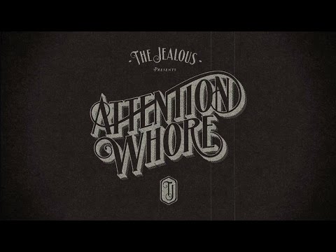 THE JEALOUS - Attention Whore (Official Lyric Video)