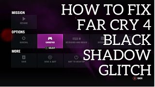 Far Cry 4 PC - How to Fix Black / Dark Shadow Glitch Issue