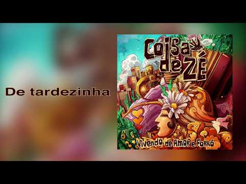 Coisa de Zé - De tardezinha