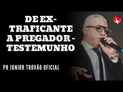 DE EX-TRAFICANTE A PREGADOR - Pastor Junior Trovão Oficial
