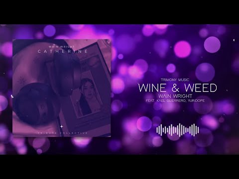Wain Wright - Wine & Weed (feat. Kael Guerrero, Yuridope) (Visualizer)