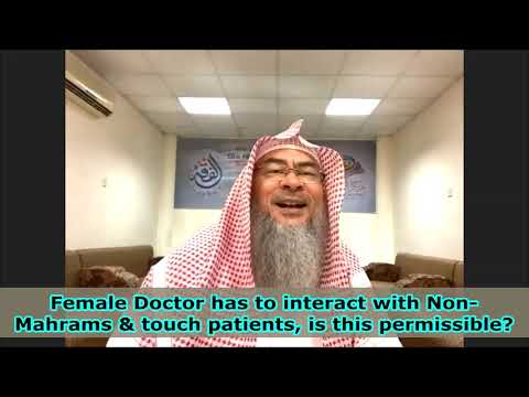 Female Doctor has to interact with non mahrams & touch male patients, is it permissible Assimalhakee