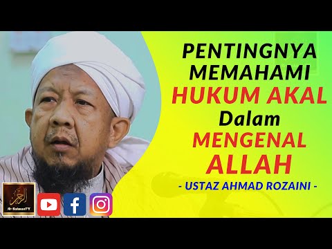 Ustaz Ahmad Rozaini - PENTINGNYA MEMAHAMI HUKUM AKAL Dalam MENGENAL ALLAH