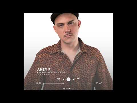 Aney F. presents F. Bombs - Monthly Mixtape - July 024 - #010