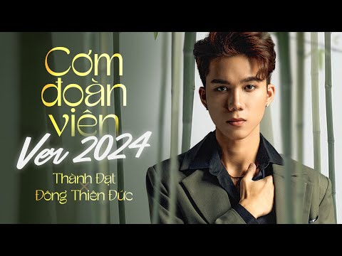 CƠM ĐOÀN VIÊN - THÀNH ĐẠT x ĐÔNG THIÊN ĐỨC | VIDEO OFFICIAL NEW VERSION