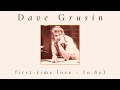 Dave Grusin ~ First-Time Love (𝓼𝓵𝓸𝔀𝓮𝓭 & 𝓻𝓮𝓿𝓮𝓻𝓫𝓮𝓭)