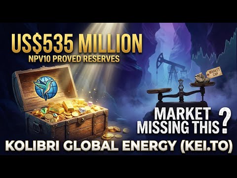 Kolibri Global Energy: US$535M NPV10 Reserve Value Wall Street Misses