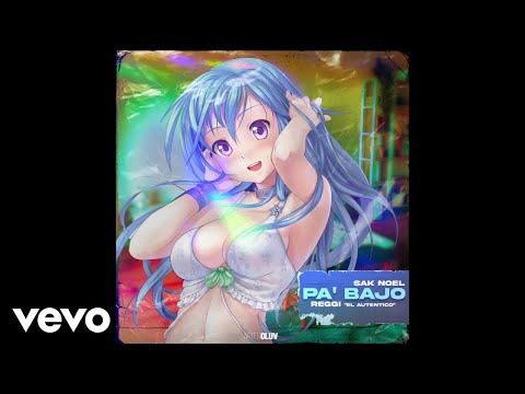 Sak Noel, Reggi El Autentico - Pa’ Bajo (Audio)