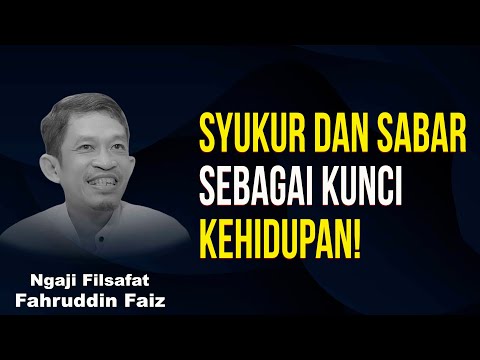 Hidup Itu Kuncinya Sabar dan Bersyukur! | Ngaji Filsafat - Dr Fahruddin Faiz