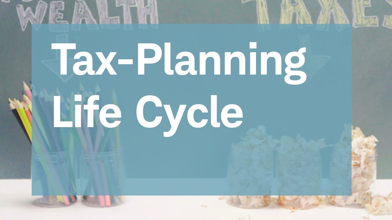 The Tax-Planning Life Cycle