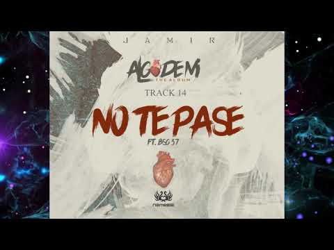 14 - Jamir - No Te Pase ft BSG 37