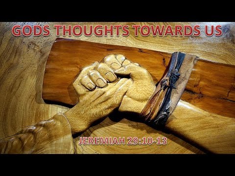 Gods Thoughts Towards Us Jeremiah 29:10-13