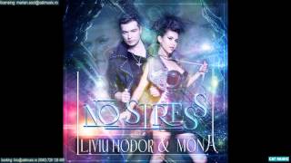 LIVIU HODOR feat  MONA - NO STRESS 2013(Official Single)