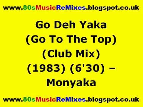Go Deh Yaka (Go To The Top) (Club Mix) - Monyaka | 80s Dance Music | 80s Club Mixes | 80s Club Music