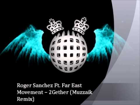 Roger Sanchez Ft. Far East Movement -- 2Gether (Muzzaik Remix)