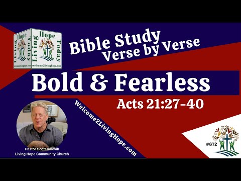 Bold and Fearless!  -  Acts 21:27-40  -  Living Hope Today