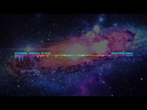 Goukisan - Betrayal of Fear (High Pitch Remix)