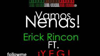 Erick Rincon FT. Yeg - Vamos Nenas ( 3Ball MTY)