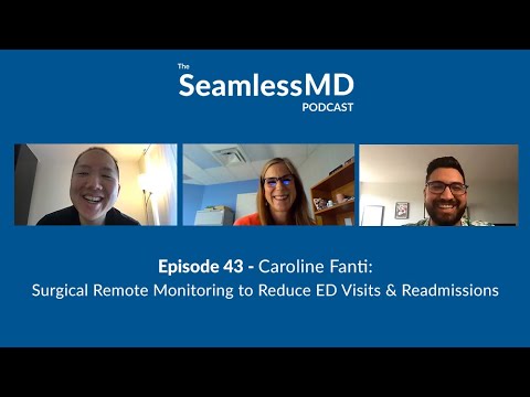 SeamlessMD Ep. 43 - Caroline Fanti: Surgical Remote Monitoring to Reduce ED Visits & Readmissions