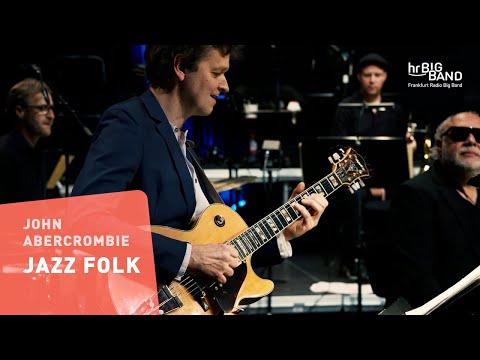 John Abercrombie: "JAZZ FOLK" | Frankfurt Radio Big Band | Martin Scales | Jazz